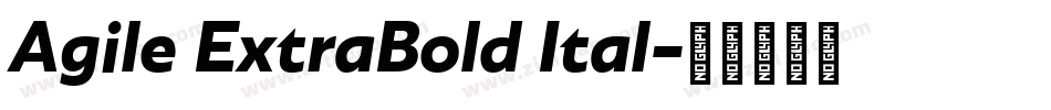 Agile ExtraBold Ital字体转换